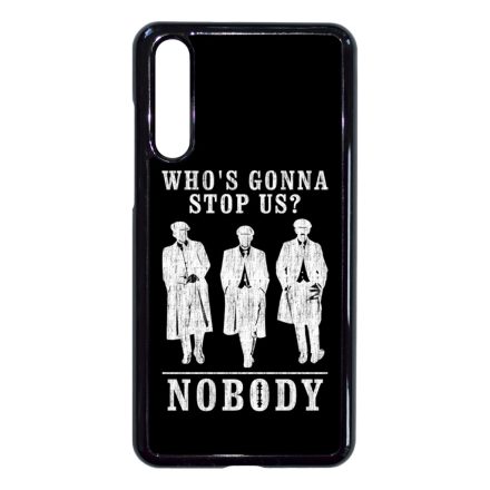 Nobody gonna stop us - peaky blinders Huawei P20 Pro tok