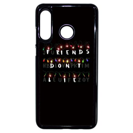 Friends dont lie - stranger things Huawei P30 Lite tok