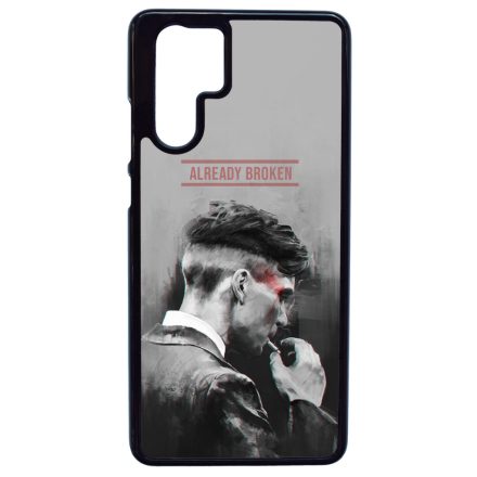 Already Broken - thomas shelby peaky blinders Huawei P30 Pro tok