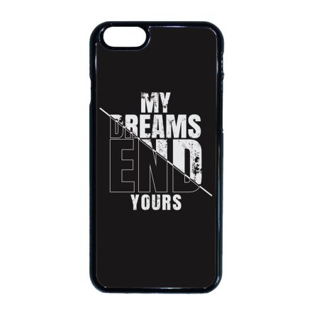 My Dream ends yours Motivacios iPhone 6-6s tok