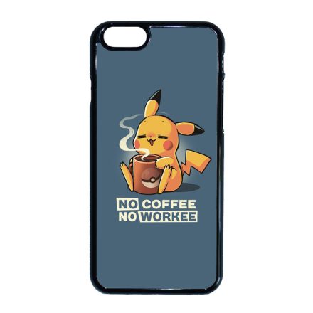 No coffee no workee iPhone 6-6s tok