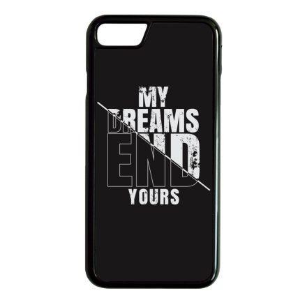 My Dream ends yours Motivacios iPhone 7-8 tok