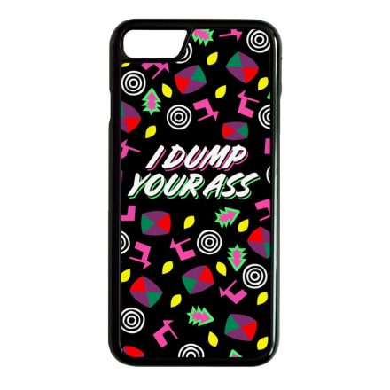 I dump your ass - Stranger Things Eleven iPhone 7 Plus - 8 Plus tok