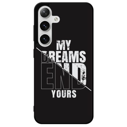 My Dream ends yours Motivacios Samsung Galaxy szilikon tok