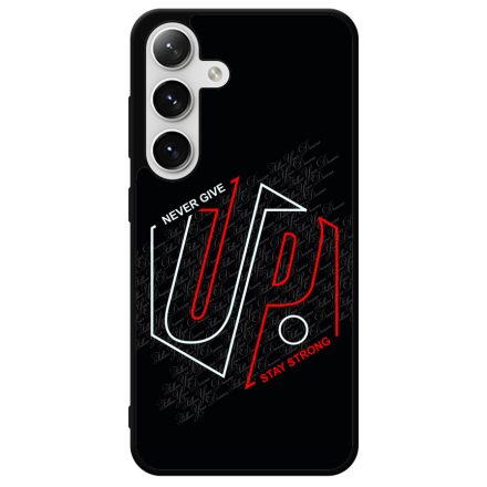 Never give up Stay Strong Motivacios Samsung Galaxy szilikon tok