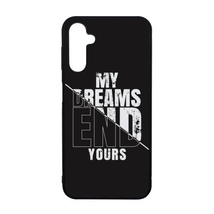My Dream ends yours Motivacios Samsung Galaxy A14 4G/5G tok