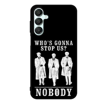 Nobody gonna stop us - peaky blinders Samsung Galaxy A16 4G/5G tok