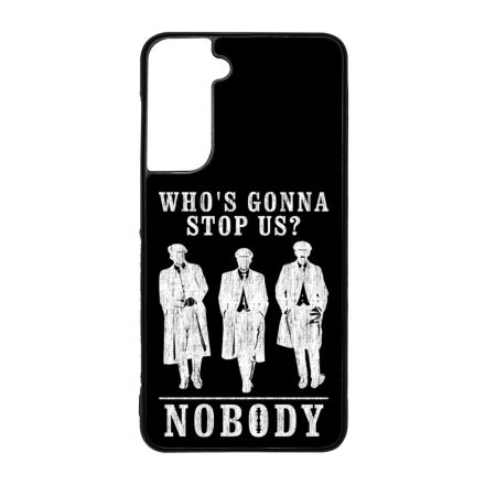 Nobody gonna stop us - peaky blinders Samsung Galaxy S21 FE tok