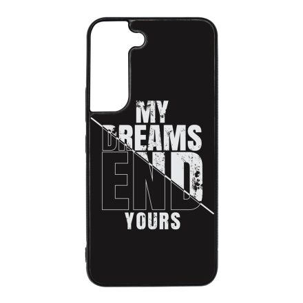 My Dream ends yours Motivacios Samsung Galaxy S22 tok