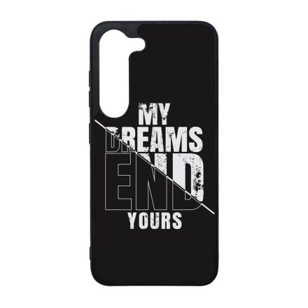 My Dream ends yours Motivacios Samsung Galaxy S23 FE tok