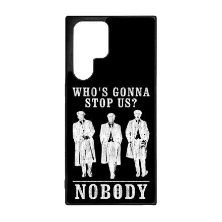 Nobody gonna stop us - peaky blinders Samsung Galaxy S23 Ultra tok
