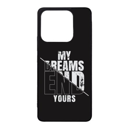 My Dream ends yours Motivacios Xiaomi szilikon tok
